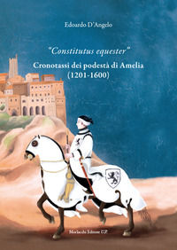 9788893924306 - «Constitutus equester». Cronotassi dei podestà di Amelia (1201-1600)