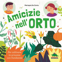 9788893930468 - Amicizie nell'orto. Per coltivare in armonia con l'ambiente