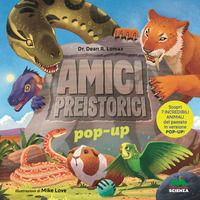 9788893930666 - Amici preistorici pop-up. Scopri 7 incredibili animali del passato in versione pop-up! Ediz. a colori