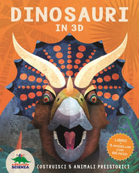 9788893930758 - Dinosauri in 3D. Costruisci 5 animali preistorici. Con Modellini da costruire