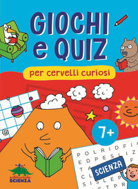 9788893931090 - Giochi e quiz per cervelli curiosi. Scienza