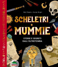 9788893931625 - Scheletri e mummie. Storie e segreti dall'oltretomba