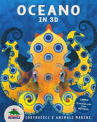 9788893931762 - Oceano in 3D. Costruisci 5 animali marini. Ediz. a colori. Con Modellini da costruire