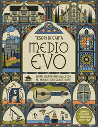 9788893932509 - Medioevo. Scopri l'Europa medievale con sei modelli tutti da costruire. Tesori di carta. Ediz. a colori. Con 6 modelli d