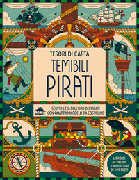 9788893933100 - Temibili pirati. Scopri l'età dell'oro dei pirati con quattro modelli da costruire. Tesori di carta. Ediz. a colori. Con