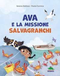9788893934206 - Ava e la missione salvagranchi. Ediz. a colori