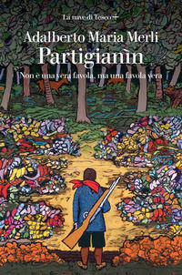 9788893951289 - Partigianìn. Non è una vera favola, ma una favola vera