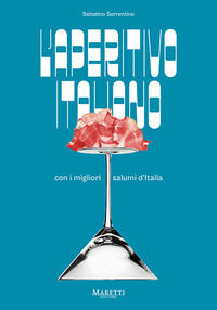 9788893970891 - L'aperitivo italiano con i migliori salumi d'Italia. Ediz. italiana e inglese