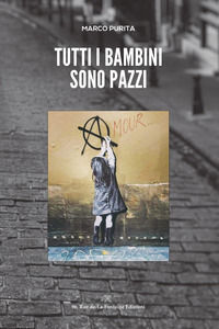 9788893990288 - Tutti i bambini sono pazzi