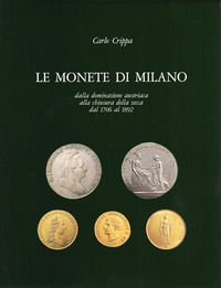 9788894035742 - Le monete di Milano dalla dominazione austriaca alla chiusura della Zecca dal 1706 al 1892