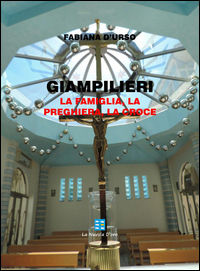 9788894036312 - Giampilieri. La famiglia, la preghiera, la croce. Ediz. multilingue