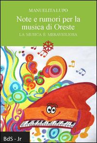 9788894040975 - Note e rumori per la musica di Oreste. La musica è meravigliosa