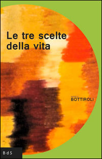 9788894040982 - Le tre scelte della vita