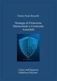9788894075656 - Strategie di protezione patrimoniale e continuità aziendale. Guida alla sicurezza e alla governance per imprese e famigl