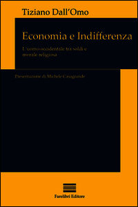 9788894076653 - Economia e indifferenza. L'uomo contemporaneo di fronte ai soldi e alla religione