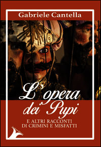 9788894079432 - L'opera dei pupi e altri racconti di crimini e misfatti