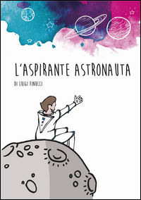 9788894085457 - L'aspirante astronauta