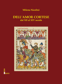 9788894089172 - Dell'amor cortese. Dal XIII al XIV secolo