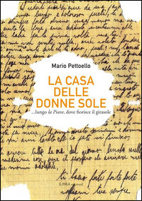 9788894092080 - La casa delle donne sole... lungo la Piave, dove fiorisce il girasole