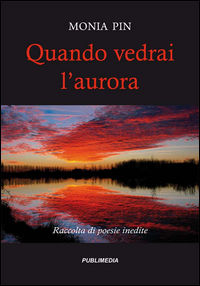 9788894094718 - Quando vedrai l'aurora. Raccolta di poesie inedite