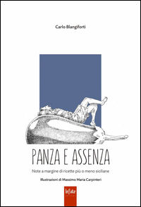 9788894097610 - Panza e assenza. Note a margine di ricette più o meno siciliane
