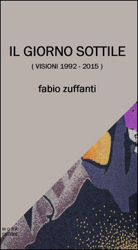 9788894099287 - Il giorno sottile (visioni 1992-2015)