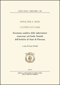 9788894113518 - Notai per S. Sisto. I Lunini (1571-1630). Inventario analitico delle imbreviature conservate nel fondo notarile dell'Arc