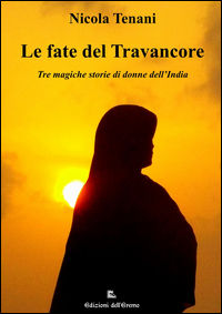 9788894117349 - Le fate del Travancore. Tre magiche storie di donne dell'India