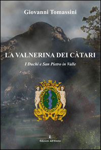 9788894117356 - La Valnerina dei Càtari. I duchi e San Pietro in Valle