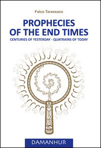 9788894118544 - Prophecies of the end times. Centuries of yesterday, quatrains of today