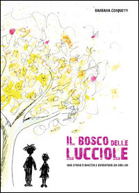 9788894122565 - Il bosco delle lucciole. Una storia di amicizia ed avventura sui Sibillini