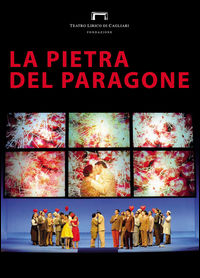 9788894141665 - La pietra del paragone di Gioachino Rossini. Programma di sala stagione lirica e di balletto 2016. Teatro Lirico di Cagl