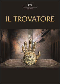 9788894141696 - Il trovatore di Giuseppe Verdi. Programma di sala stagione lirica e di balletto 2016. Teatro Lirico di Cagliari
