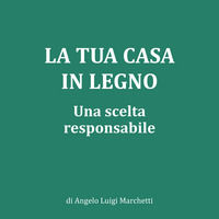 9788894142730 - La tua casa in legno. Una scelta responsabile. Nuova ediz.