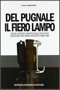 9788894154603 - Del pugnale il fiero lampo. Enciclopedia dei pugnali italiani