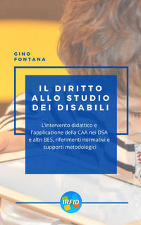 9788894155235 - Il diritto allo studio dei disabili. L'intervento didattico e l'applicazione della caa, nei DSA e altri BES, riferimenti