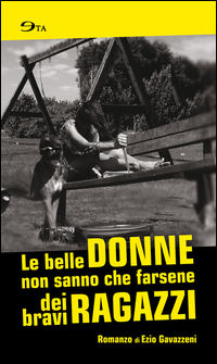 9788894156652 - Le belle donne non sanno che farsene dei bravi ragazzi