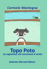 9788894162486 - Topo Poto. La cagnolina che annusava il vento. Ediz. illustrata