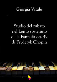 9788894169379 - Studio del rubato nel Lento sostenuto della Fantasia op. 49 di Fryderyk Chopin
