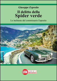 9788894187328 - Il delitto della spider verde. Le inchieste del commissario Esposito