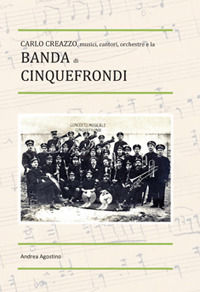 9788894194623 - Carlo Creazzo, musici, cantori, orchestre e la banda di Cinquefrondi