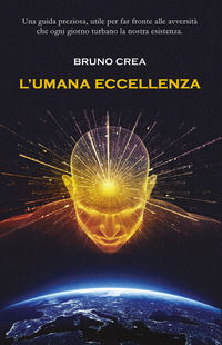 9788894194685 - L'umana eccellenza. Una guida preziosa, utile per fare fronte alle avversità che ogni giorno turbano la nostra esistenza