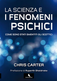 9788894200522 - La scienza e i fenomeni psichici. Come sono stati smentiti gli scettici. Nuova ediz.