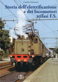9788894204070 - Storia dell'elettrificazione e dei locomotori trifasi F.S.. Ediz. illustrata