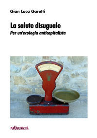 9788894211344 - La salute disuguale. Per un'ecologia anticapitalista
