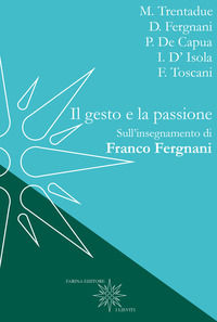 9788894221374 - Il gesto e la passione. Sull'insegnamento di Franco Fergnani