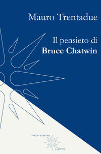 9788894221398 - Il pensiero di Bruce Chatwin