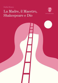9788894222432 - La madre, il maestro, Shakespeare e Dio