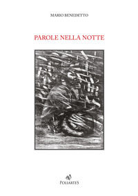 9788894227314 - Parole nella notte. Dal fossile alla ricerca dell'Eden: il viaggio domestico di Benedetto
