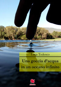 9788894236569 - Una goccia d'acqua in un oceano infinito. Nuova ediz.
